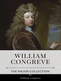 William Congreve – The Major Collection (eBook, ePUB) - Congreve, William