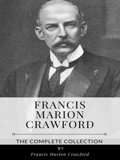 Francis Marion Crawford – The Complete Collection (eBook, ePUB) - Marion Crawford, Francis