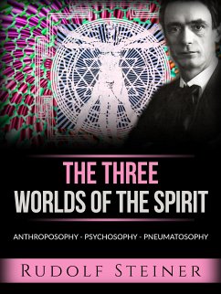 The three worlds of the spirit (Translated) (eBook, ePUB) - Steiner, Rudolf