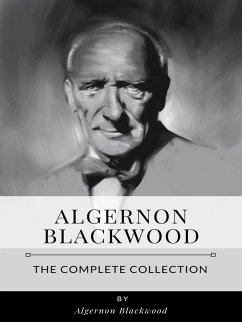 The Complete Collection of Algernon Blackwood (eBook, ePUB) - Blackwood, Algernon