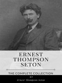 Ernest Thompson Seton – The Complete Collection (eBook, ePUB)
