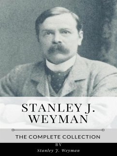 Stanley J. Weyman – The Complete Collection (eBook, ePUB) - J. Weyman, Stanley
