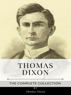 Thomas Dixon – The Complete Collection (eBook, ePUB) - Dixon, Thomas