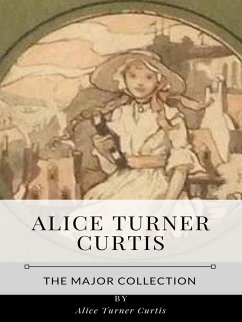 Alice Turner Curtis – The Major Collection (eBook, ePUB) - Turner Curtis, Alice