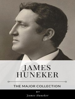 James Huneker – The Major Collection (eBook, ePUB) - Huneker, James