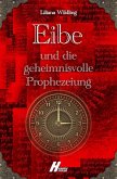 Eibe und die geheimnisvolle Prophezeiung (eBook, ePUB)