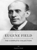 Eugene Field – The Complete Collection (eBook, ePUB)