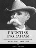 Prentiss Ingraham – The Major Collection (eBook, ePUB)