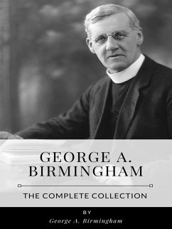 George A. Birmingham – The Complete Collection (eBook, ePUB) - A. Birmingham, George