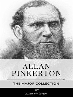 Allan Pinkerton – The Major Collection (eBook, ePUB) - Pinkerton, Allan