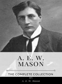 A. E. W. Mason – The Complete Collection (eBook, ePUB)