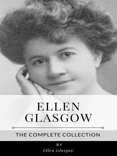 Ellen Glasgow – The Complete Collection (eBook, ePUB) - Glasgow, Ellen