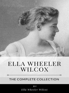 Ella Wheeler Wilcox – The Complete Collection (eBook, ePUB) - Wheeler Wilcox, Ella