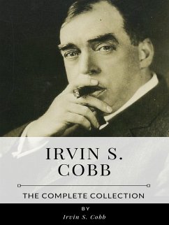 Irvin S. Cobb – The Complete Collection (eBook, ePUB) - S. Cobb, Irvin