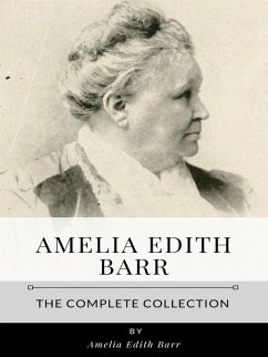 Amelia Edith Barr – The Complete Collection (eBook, ePUB) - Edith Barr, Amelia