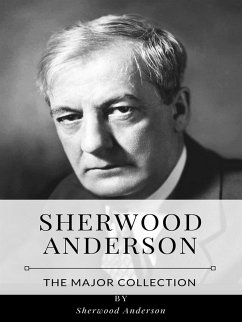 Sherwood Anderson – The Major Collection (eBook, ePUB) - Anderson, Sherwood