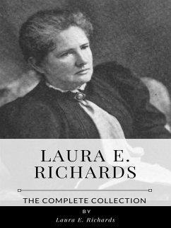 Laura E. Richards – The Complete Collection (eBook, ePUB) - E. Richards, Laura