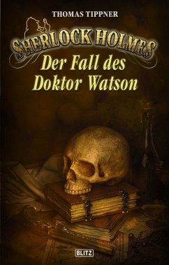 Sherlock Holmes - Neue Fälle 32: Der Fall des Dr. Watson (eBook, ePUB) - Tippner, Thomas