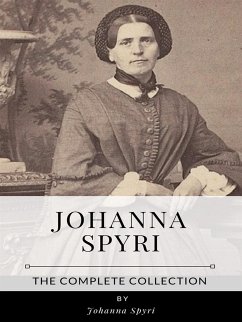 Johanna Spyri – The Complete Collection (eBook, ePUB) - Spyri, Johanna