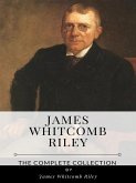 James Whitcomb Riley – The Complete Collection (eBook, ePUB)