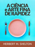 A Ciência E Arte Fina De Rapidez (Traduzido) (eBook, ePUB)