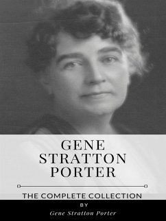 Gene Stratton Porter – The Complete Collection (eBook, ePUB) - Stratton Porter, Gene