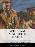 William MacLeod Raine – The Complete Collection (eBook, ePUB)