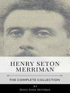 Henry Seton Merriman – The Complete Collection (eBook, ePUB) - Seton Merriman, Henry