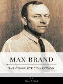 Max Brand – The Complete Collection (eBook, ePUB)