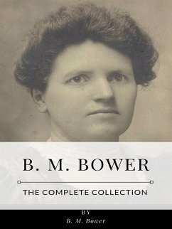 B. M. Bower – The Complete Collection (eBook, ePUB) - M. Bower, B.