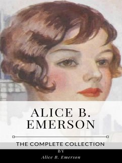 Alice B. Emerson – The Complete Collection (eBook, ePUB) - B. Emerson, Alice