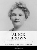 Alice Brown – The Complete Collection (eBook, ePUB)