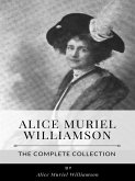 Alice Muriel Williamson – The Complete Collection (eBook, ePUB)