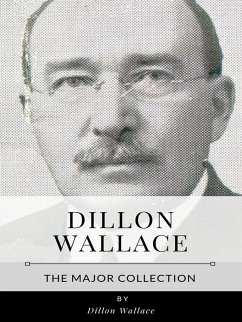 Dillon Wallace – The Major Collection (eBook, ePUB) - Wallace, Dillon