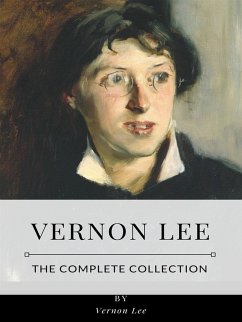 Vernon Lee – The Complete Collection (eBook, ePUB) - Lee, Vernon