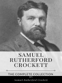 Samuel Rutherford Crockett – The Complete Collection (eBook, ePUB) Samuel Rutherford Crockett – The Complete Collection (eBook, ePUB)