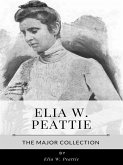 Elia W. Peattie – The Major Collection (eBook, ePUB)