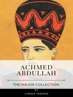 Achmed Abdullah – The Major Collection (eBook, ePUB) - Abdullah, Achmed