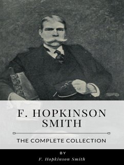F. Hopkinson Smith – The Complete Collection (eBook, ePUB) - Hopkinson Smith, F.