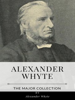 Alexander Whyte – The Major Collection (eBook, ePUB) - Whyte, Alexander