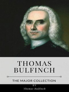 Thomas Bulfinch – The Major Collection (eBook, ePUB) - Bulfinch, Thomas