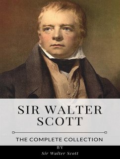 Sir Walter Scott – The Complete Collection (eBook, ePUB) - Walter Scott, Sir