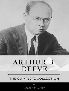 Arthur B. Reeve – The Complete Collection (eBook, ePUB) - B. Reeve, Arthur