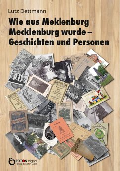 Wie aus Meklenburg Mecklenburg wurde - Geschichten und Personen - Dettmann, Lutz