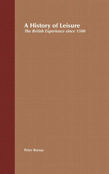 A History of Leisure (eBook, ePUB) A History of Leisure (eBook, ePUB)