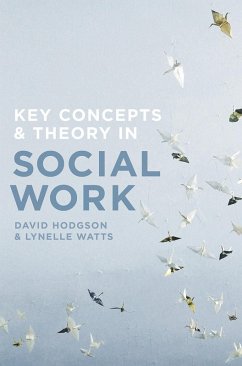 Key Concepts and Theory in Social Work (eBook, ePUB) - Hodgson, David; Watts, Lynelle