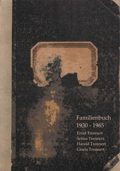 Familienbuch der Familie Trennert 1930 - 1965 - Trennert, Ernst;Trennert, Selma;Trennert, Harald