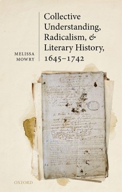Collective Understanding, Radicalism, and Literary History, 1645-1742 (eBook, PDF) - Mowry, Melissa