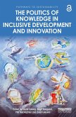 The Politics of Knowledge in Inclusive Development and Innovation (eBook, PDF)