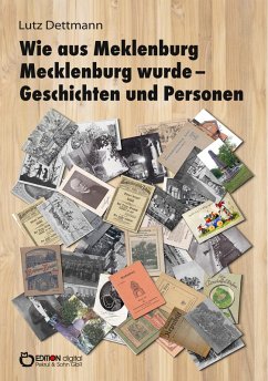 Wie aus Meklenburg Mecklenburg wurde - Geschichten und Personen (eBook, ePUB) - Dettmann, Lutz